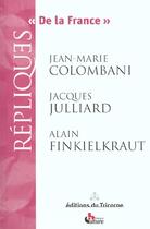 Couverture du livre « De la France » de Alain Finkielkraut et Jean-Marie Colombani et Jacques Julliard aux éditions Tricorne