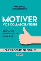 Couverture du livre « Motiver vos collaborateurs ; confiance, responsabilité, coaching » de Anne Bruce et James Pepitone aux éditions Maxima