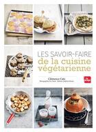 Couverture du livre « Les savoir-faire de la cuisine végétarienne » de Eric Fenot et Clemence Catz aux éditions La Plage