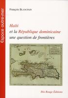 Couverture du livre « Haïti et la République Dominicaine » de François Blancpain aux éditions Ibis Rouge