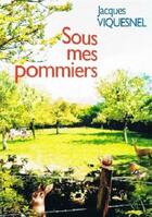 Couverture du livre « Sous mes pommiers » de Jacques Viquesnel aux éditions Charles Corlet