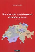 Couverture du livre « Des Alsaciens et des Lorrains réfugiés en Suisse, 1940-1945 » de Daniel Morgen aux éditions Do Bentzinger