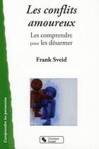 Couverture du livre « Les conflits amoureux ; les comprendre pour les désarmer » de Frank Sveid aux éditions Chronique Sociale