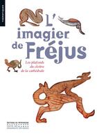 Couverture du livre « L'imagier de Frejus » de Puchal et Dumas aux éditions Editions Du Patrimoine