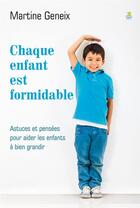 Couverture du livre « Chaque enfant est formidable : Astuces et pensées pour aider les enfants à bien grandir » de Martine Geneix aux éditions Farel