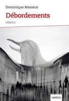 Couverture du livre « Debordements » de Dominique Massaut aux éditions Maelstrom