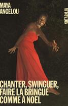 Couverture du livre « Chanter, swinguer, faire la bringue comme à Noël » de Maya Angelou aux éditions Noir Sur Blanc