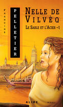 Couverture du livre « Le sable et l'acier 1 - nelle de vilveq » de Francine Pelletier aux éditions Alire