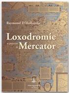 Couverture du livre « Loxodromie et projection de Mercator » de Raymond D' Hollander aux éditions Institut Oceanographique