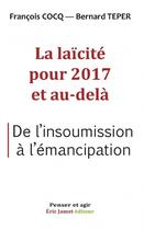 Couverture du livre « La laïcité pour 2017 et au-delà ; de l'insoumission à l'émancipation » de Francois Cocq et Bernard Teper aux éditions Borrego