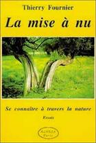 Couverture du livre « La mise a nu - se connaitre a travers la nature » de Thierry Fournier aux éditions Altess