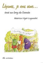 Couverture du livre « Légumes, je vous aime... » de Vigot-Lagandre Beatr aux éditions Le Sureau