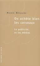 Couverture du livre « On achète bien les cerveaux ; la publicité et les médias » de Marie Bénilde aux éditions Raisons D'agir