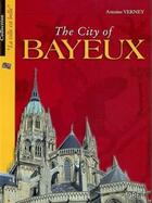 Couverture du livre « The city of Bayeux » de Antoine Verney aux éditions Orep