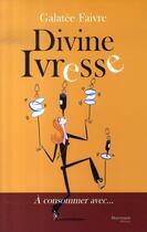 Couverture du livre « Divine ivresse » de Galatee Faivre aux éditions Normant