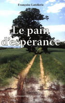 Couverture du livre « Le pain d'espérance » de Francoise Latellerie aux éditions Montmarie