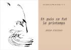 Couverture du livre « Les cahiers du mas de Carles n.11 ; et puis ce fut le printemps » de Asso Mas De Carles aux éditions L'ephemere