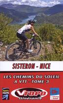 Couverture du livre « Sisteron, Nice, les chemins du soleil a vtt t.3 » de  aux éditions Vtopo