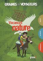 Couverture du livre « GRAINES DE VOYAGEURS ; vacances nature » de  aux éditions Graine2