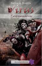 Couverture du livre « Virus_extermination » de Nicolas Bastin aux éditions Acrodacrolivres