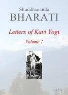 Couverture du livre « Letters of Kavi Yogi t.1 » de Bharati Shuddhananda aux éditions Assa