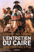 Couverture du livre « Entretiens du Caire ; lâcher l'ombre pour la proie » de Thierry Allemand aux éditions Balland