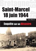 Couverture du livre « Saint-Marcel 18 juin 1944 ; enquête sur un désastre » de Yves Mervin aux éditions Yves Mervin
