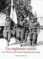 Couverture du livre « Un régiment oublié ; le 4e RFM sur le front de l'Atlantique (1944-1945) » de Thierry Marchand aux éditions Thierry Marchand