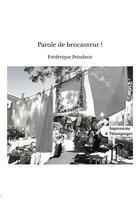 Couverture du livre « Parole de brocanteur ! » de Peindarie Frederique aux éditions Thebookedition.com