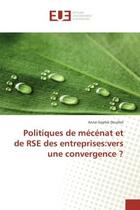 Couverture du livre « Politiques de mécénat et de RSE des entreprises:vers une convergence ? » de Anne-Sophie Douillet aux éditions Editions Universitaires Europeennes