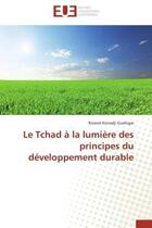 Couverture du livre « Le tchad a la lumiere des principes du developpement durable » de Konodji Guelngar R. aux éditions Editions Universitaires Europeennes