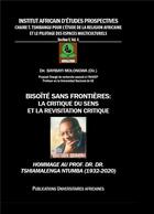 Couverture du livre « Bisoïté sans frontières : la critique du sens et la revisitation critique ; hommage au prof. Dr. Dr. Tshiamalenga Ntumba (1932-2020) » de Bayibayi Molongwa aux éditions Inadep