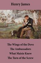 Couverture du livre « The wings of the dove ; the ambassadors ; what Maisie knew ; the turn of the screw » de Henry James aux éditions E-artnow