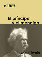 Couverture du livre « EL príncipe y el mendigo » de Mark Twain aux éditions Eliber Ediciones