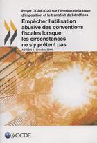 Couverture du livre « Empêcher l'utilisation abusive des conventions fiscales lorsque les circonstances ne s'y prêtent pas » de Ocde aux éditions Ocde