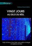 Couverture du livre « Vingt jours au-delà du réel » de Antoine Grammatico aux éditions Atramenta