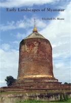 Couverture du livre « Early landscapes of myanmar » de Moore Elizabeth H aux éditions River Books