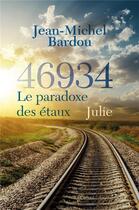 Couverture du livre « 46934 le paradoxe des étaux t.2 ; Julie » de Bardou Jean-Michel aux éditions Librinova