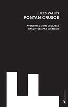 Couverture du livre « Fontan Crusoé ; aventures d'un déclassé racontées par lui-même » de Jules Valles aux éditions Editions Anacharsis