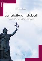 Couverture du livre « Comprendre la laïcité pour dépasser les idées reçues » de Valentine Zuber aux éditions Le Cavalier Bleu