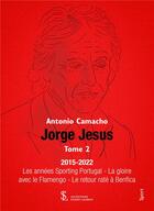Couverture du livre « Jorge jesus -tome 2 - 2015-2022 les annees sporting portugal la gloire avec le flamengo le ret » de Camacho Antonio aux éditions Sydney Laurent
