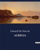 Couverture du livre « Aurelia » de Gérard De Nerval aux éditions Culturea