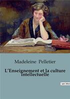 Couverture du livre « L'Enseignement et la culture intellectuelle » de Madeleine Pelletier aux éditions Shs Editions