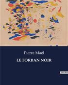 Couverture du livre « LE FORBAN NOIR » de Pierre Mael aux éditions Culturea