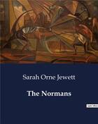 Couverture du livre « The Normans » de Sarah Orne Jewett aux éditions Culturea