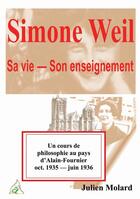 Couverture du livre « Simone Weil ; sa vie, son enseignement » de Julien Molard aux éditions Aaz Patrimoine