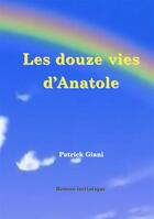 Couverture du livre « Les douze vies d'anatole » de Patrick Giani aux éditions Jupitair