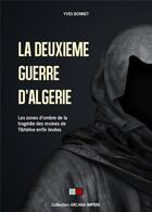 Couverture du livre « La deuxième guerre d'Algérie ; les zones d'ombre de la tragédie des moines de Tibhirine enfin levées » de Yves Bonnet aux éditions Va Press