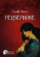 Couverture du livre « Perséphone » de Camille Serres aux éditions Danae