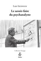 Couverture du livre « Le savoir-faire du psychanalyste » de Luis Izcovich aux éditions Stilus